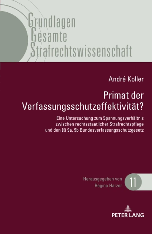 Primat der Verfassungsschutzeffektivität: Eine Untersuchung zum Spannungsverhältnis zwischen rechtsstaatlicher Strafrechtspflege und den §§ 9a, 9b ... (Grundlagen Gesamte Strafrechtswissenschaft) - Image 1