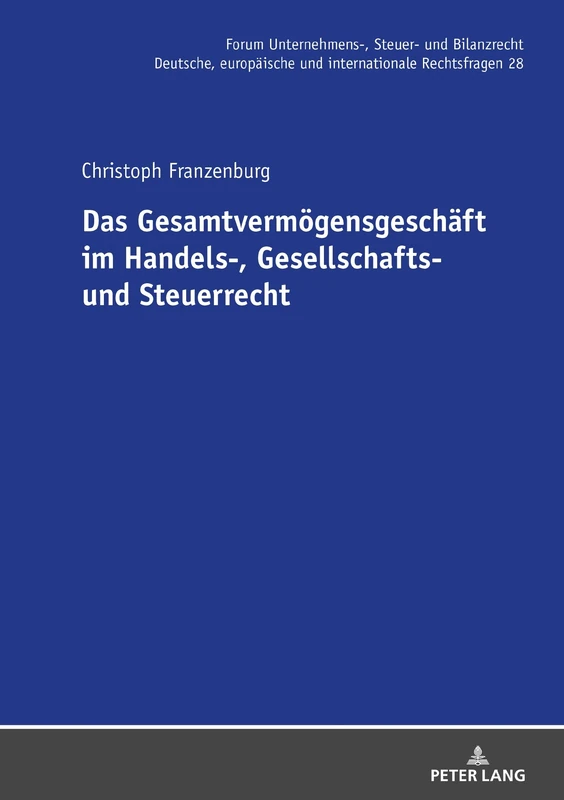 Das Gesamtvermögensgeschäft im Handels-, Gesellschafts- und Steuerrecht: 28 (Forum Unternehmens-, Steuer- und Bilanzrecht)