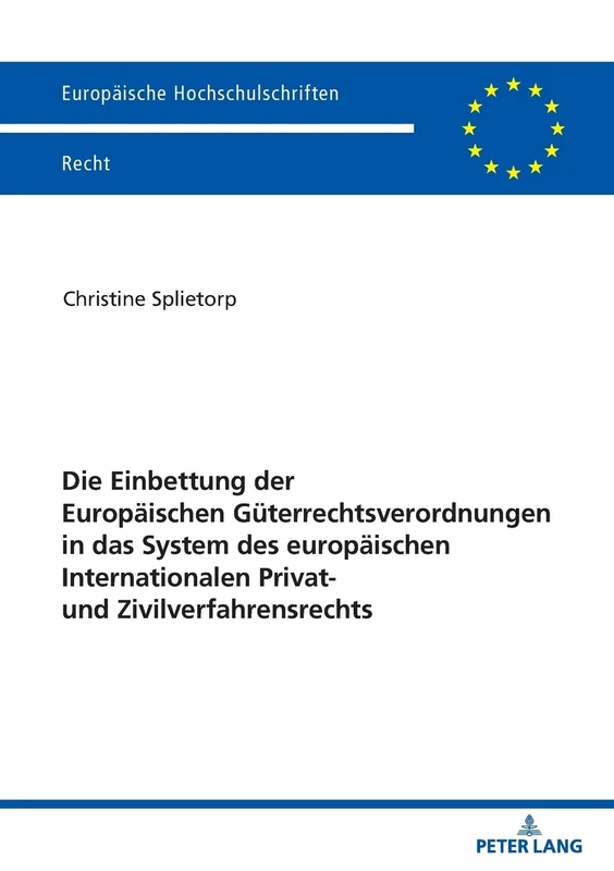 Die Einbettung der Europäischen Güterrechtsverordnungen in das System des europäischen Internationalen Privat- und Zivilverfahrensrechts: 6772 (Europäische Hochschulschriften Recht) - Image 1