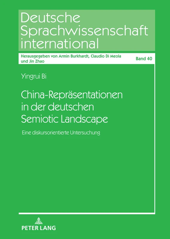 China-Repräsentationen in der deutschen Semiotic Landscape: Eine diskursorientierte Untersuchung: 40 (Deutsche Sprachwissenschaft international)