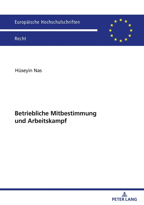 Betriebliche Mitbestimmung und Arbeitskampf: 6746 (Europäische Hochschulschriften Recht)