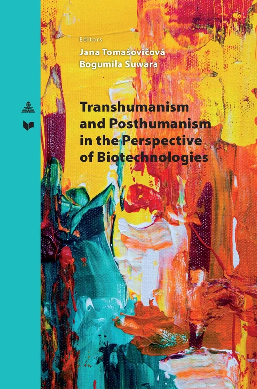 Transhumanism and Posthumanism in the Perspective of Biotechnologies: 43 (Spectrum Slovakia)