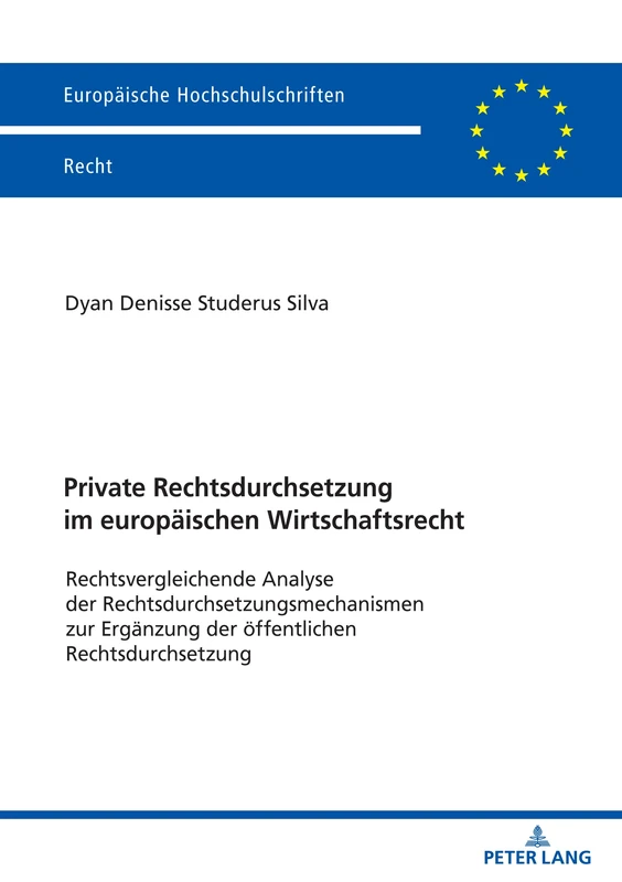 Private Rechtsdurchsetzung im europäischen Wirtschaftsrecht: Rechtsvergleichende Analyse der Rechtsdurchsetzungsmechanismen zur Ergänzung der ... 6751 (Europäische Hochschulschriften Recht) - Image 1