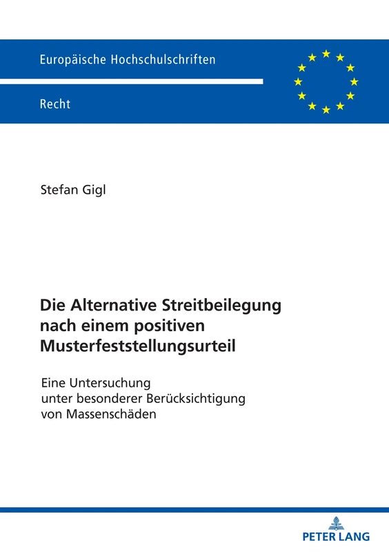 Die Alternative Streitbeilegung nach einem positiven Musterfeststellungsurteil: Eine Untersuchung unter besonderer Berücksichtigung von Massenschäden: 6757 (Europäische Hochschulschriften Recht)