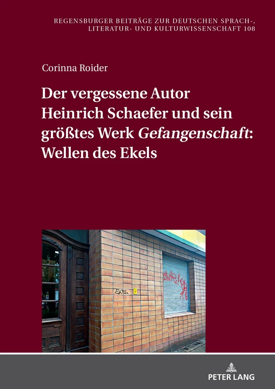 Der vergessene Autor Heinrich Schaefer und sein größtes Werk «Gefangenschaft»: Wellen des Ekels: 108 (Regensburger Beiträge zur deutschen Sprach-, Literatur- und Kulturwissenschaft)