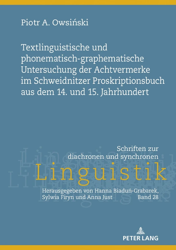 Textlinguistische und phonematisch-graphematische Untersuchung der Achtvermerke im Schweidnitzer Proskriptionsbuch aus dem 14. und 15. Jahrhundert.: ... zur diachronen und synchronen Linguistik)