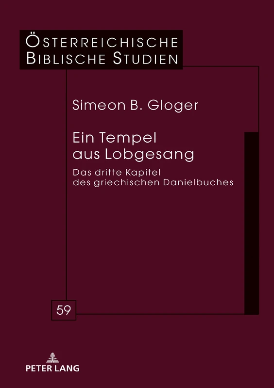 Ein Tempel aus Lobgesang: Das dritte Kapitel des griechischen Danielbuches: 59 (Österreichische Biblische Studien)