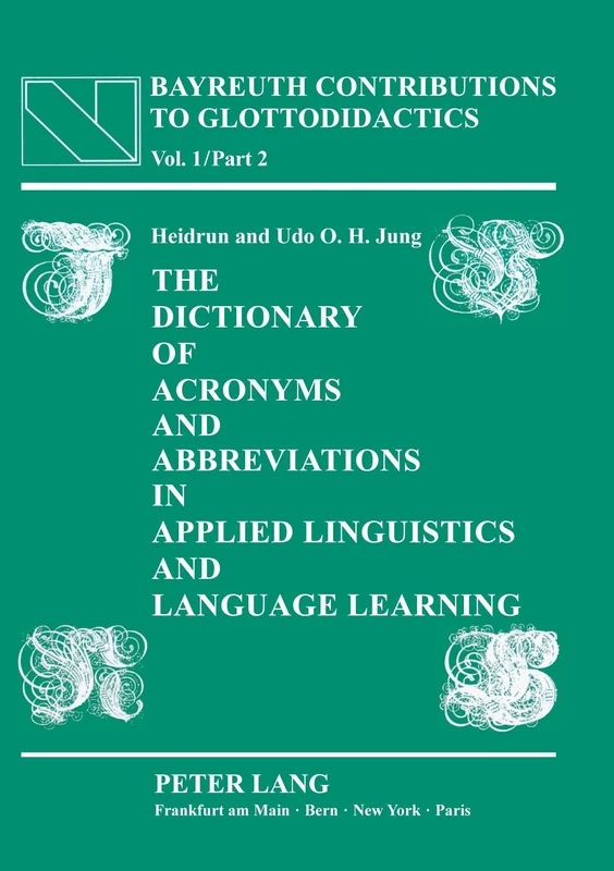The Dictionary of Acronyms and Abbreviations in Applied Linguistics and Language Learning: Compiled with the assistance of Helmut P. Hagge, Birga Müller, Jürgen Sudhölter and Charles B. Thurston