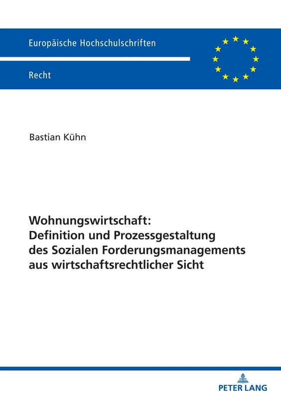 Wohnungswirtschaft: Definition und Prozessgestaltung des Sozialen Forderungsmanagement aus wirtschaftsrechtlicher Sicht: 6764 (Europäische Hochschulschriften Recht)
