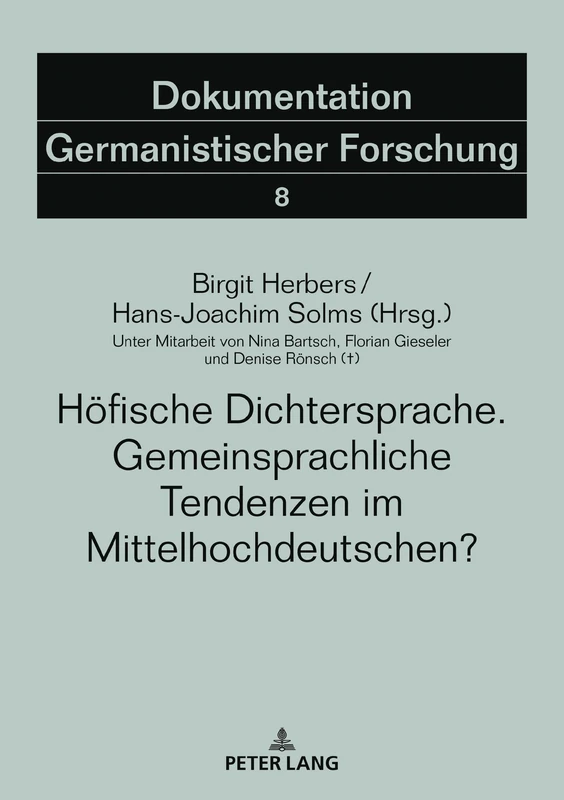 Höfische Dichtersprache. Gemeinsprachliche Tendenzen im Mittelhochdeutschen?: Unter Mitarbeit von Nina Bartsch, Florian Gieseler und Denise Rönsch (†): 8 (Dokumentation Germanistischer Forschung)
