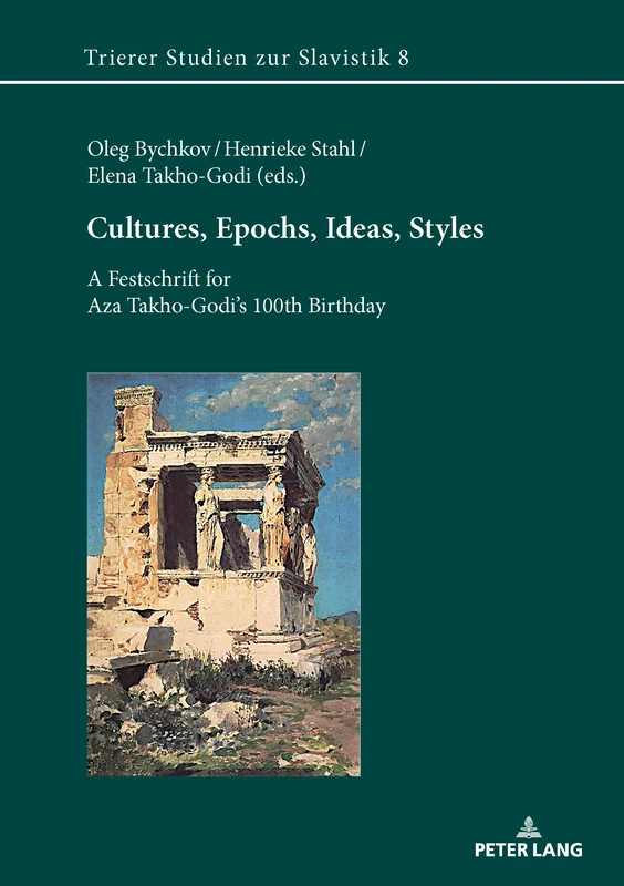 Cultures, Epochs, Ideas, Styles: A Festschrift for Aza Takho-Godi’s 100th Birthday: 8 (Trierer Studien zur Slavistik)