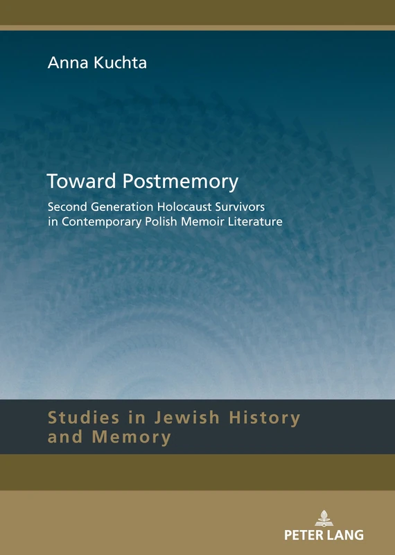 Toward Postmemory: Second Generation Holocaust Survivors in Contemporary Polish Memoir Literature: 20 (Studies in Jewish History and Memory) - Image 1