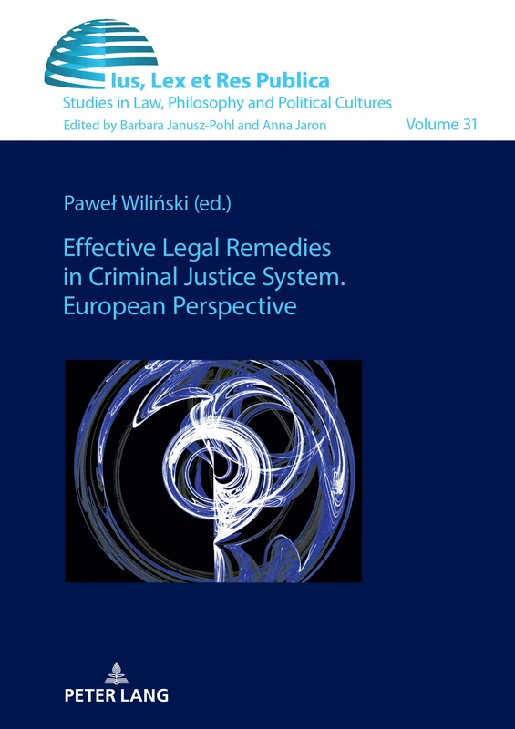 Effective Legal Remedies in Criminal Justice System. European Perspective: 31 (Ius, Lex et Res Publica)