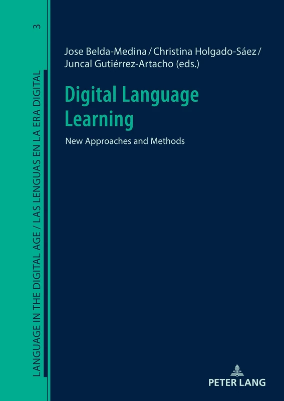 Digital Language Learning: New Approaches and Methods: 3 (Language in the Digital Age / Las lenguas en la era digital)