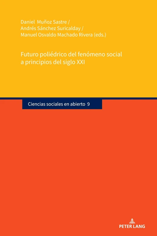 Futuro poliédrico del fenómeno social a principios del siglo XXI: 9 (Ciencias sociales en abierto)