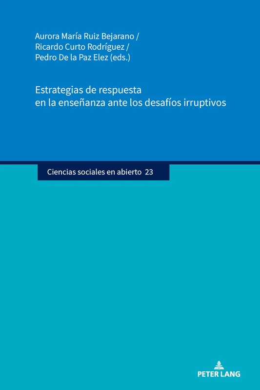 Estrategias de respuesta en la enseñanza ante los desafíos irruptivos: 23 (Ciencias sociales en abierto)