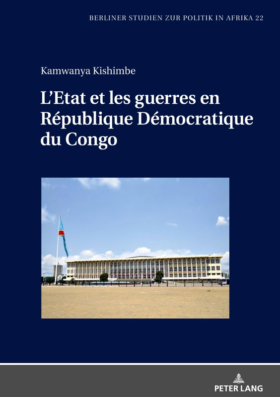 L'Etat Et Les Guerres En République Démocratique Du Congo: 22 (Berliner Studien Zur Politik In Afrika)