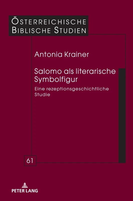 Salomo als literarische Symbolfigur: Eine rezeptionsgeschichtliche Studie: 61 (Österreichische Biblische Studien)