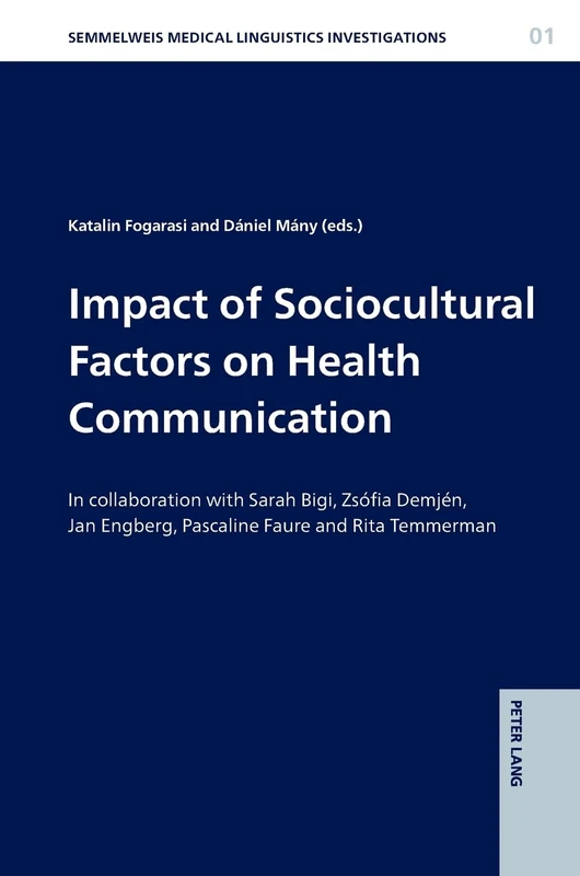 Impact of Sociocultural Factors on Health Communication: In collaboration with Sarah Bigi, Zsófia Demjén, Jan Engberg, Pascaline Faure and Rita ... Medical Linguistics Investigations)