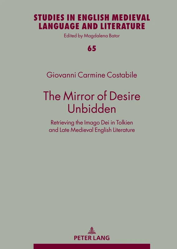 The Mirror of Desire Unbidden: Retrieving the Imago Dei in Tolkien and Late Medieval English Literature: 65 (Studies in English Medieval Language and Literature) - Image 1