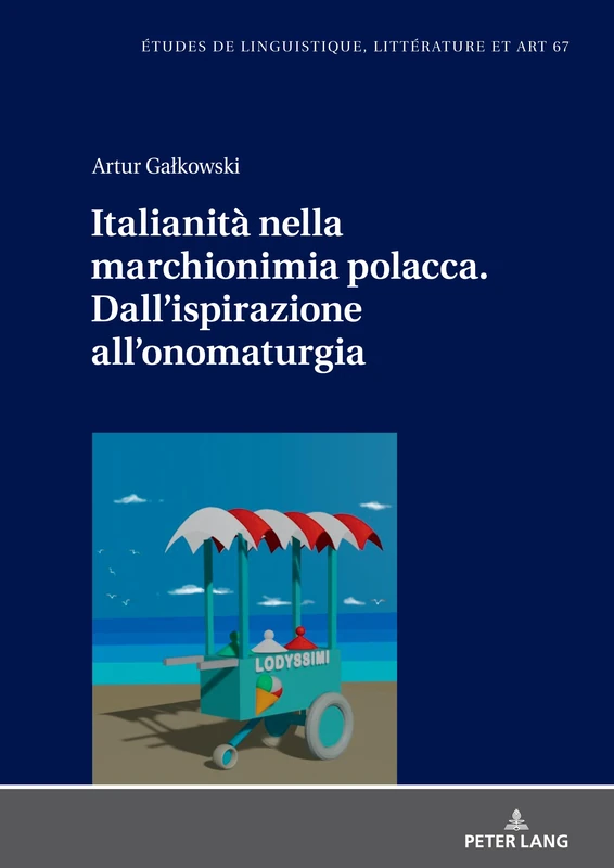 Italianità nella marchionimia polacca. Dall'ispirazione all'onomaturgia: 67 (Etudes de Linguistique, Littérature Et Arts / Studi Di Lingu) - Image 1