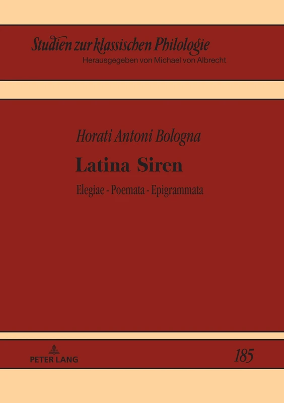 Latina Siren: Elegiarum - poematum - epigrammaton libri: 185 (Studien zur klassischen Philologie)