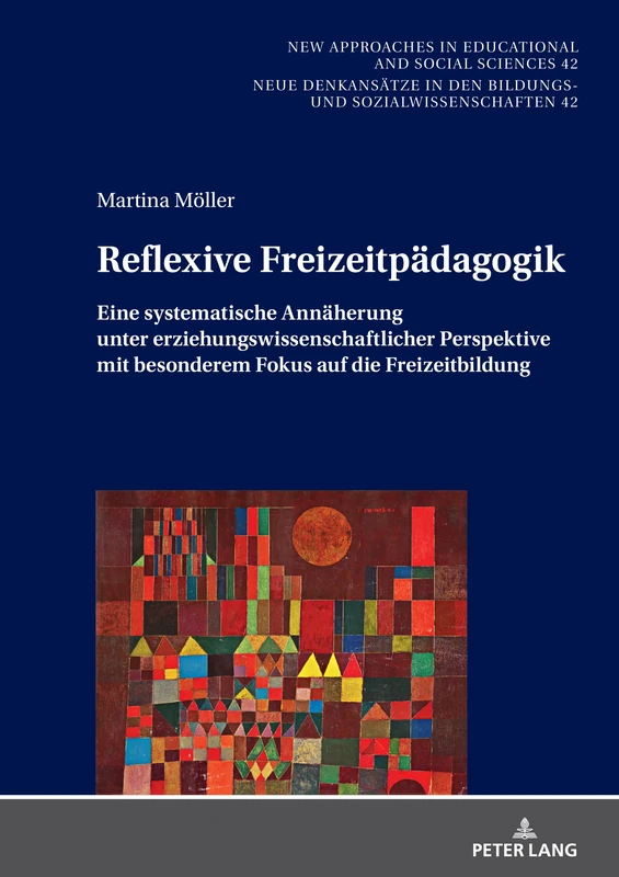 Reflexive Freizeitpaedagogik: Eine systematische Annaeherung unter erziehungswissenschaftlicher Perspektive, mit besonderem Fokus auf die ... Denkansaetze in Den Bildungs- Und Sozialwis)