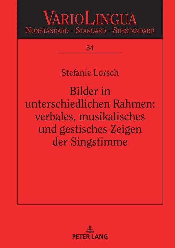 Bilder in unterschiedlichen Rahmen: verbales, musikalisches und gestisches Zeigen der Singstimme: 54 (Variolingua. Nonstandard - Standard - Substandard)