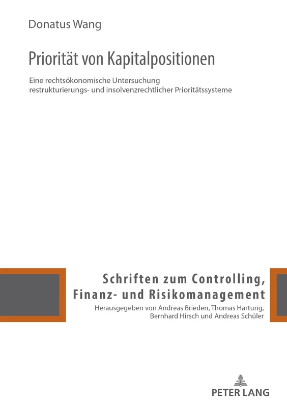 Priorität von Kapitalpositionen: Eine rechtsoekonomische Untersuchung restrukturierungs- und insolvenzrechtlicher Prioritaetssysteme: 15 (Schriften Zum Controlling, Finanz- Und Risikomanagement)