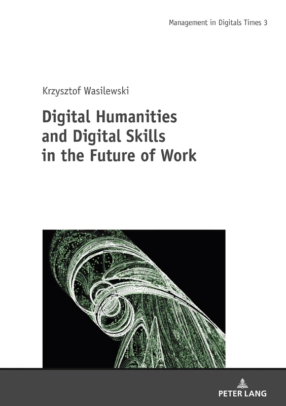 Digital Humanities and Digital Skills in the Future of Work: 3 (Management in Digital Times)