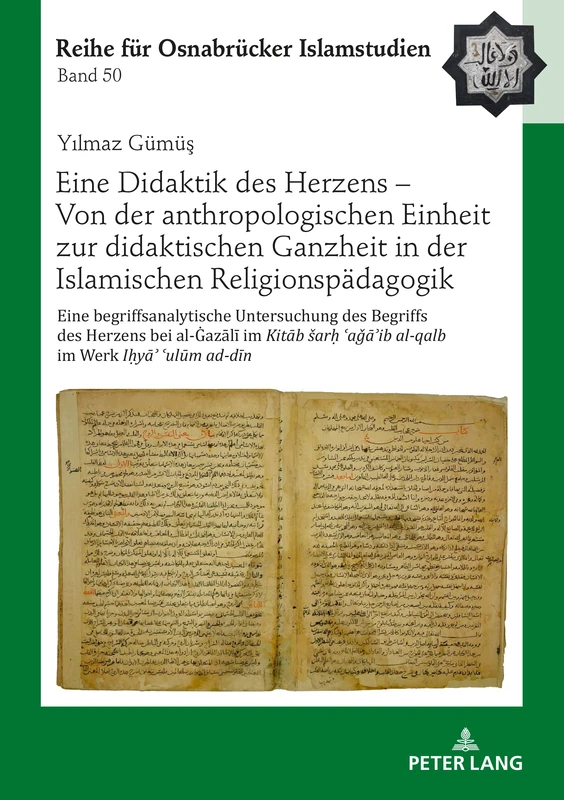 Eine Didaktik des Herzens – Von der anthropologischen Einheit zur didaktischen Ganzheit in der Islamischen Religionspädagogik: Eine ... 50 (ROI – Reihe für Osnabrücker Islamstudien) - Image 1
