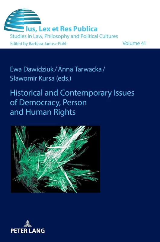 Historical and Contemporary Issues of Democracy, Person and Human Rights: 41 (Ius, Lex et Res Publica)