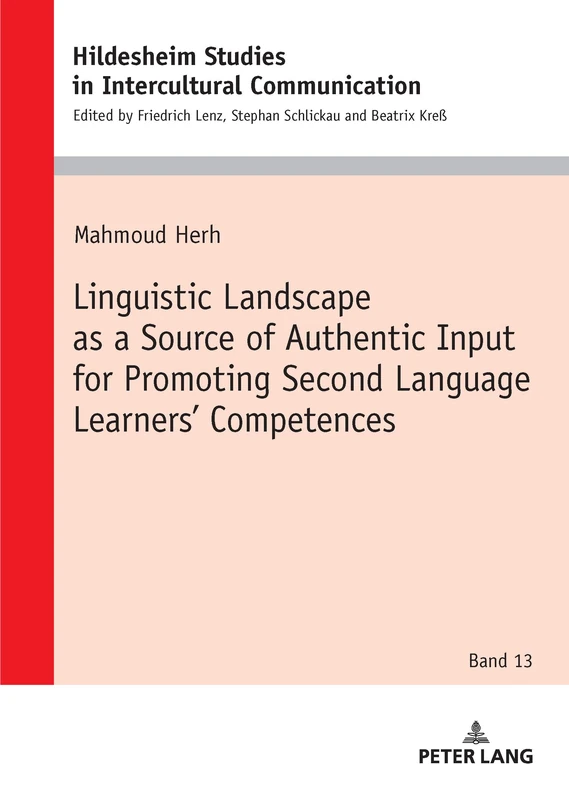 Linguistic Landscape as a Source of Authentic Input for Promoting Second Language Learners’ Competences: 13 (Hildesheimer Schriften zur ... Studies in Intercultural Communication)