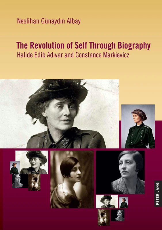 The Revolution of Self Through Biography: Halide Edib Adıvar and Constance Markievicz