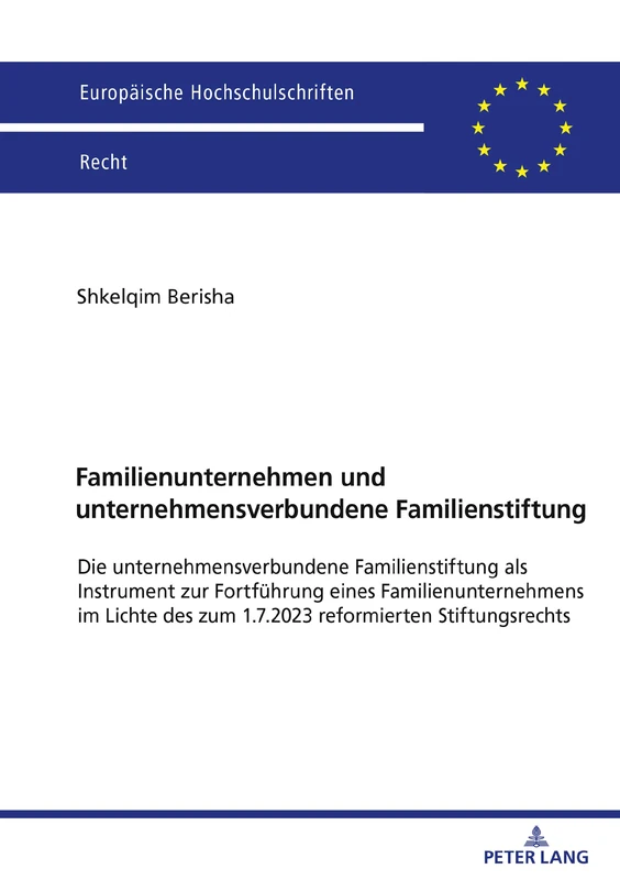 Familienunternehmen und unternehmensverbundene Familienstiftung: Die unternehmensverbundene Familienstiftung als Instrument zur Fortfuehrung eines ... 6815 (Europaeische Hochschulschriften Recht)