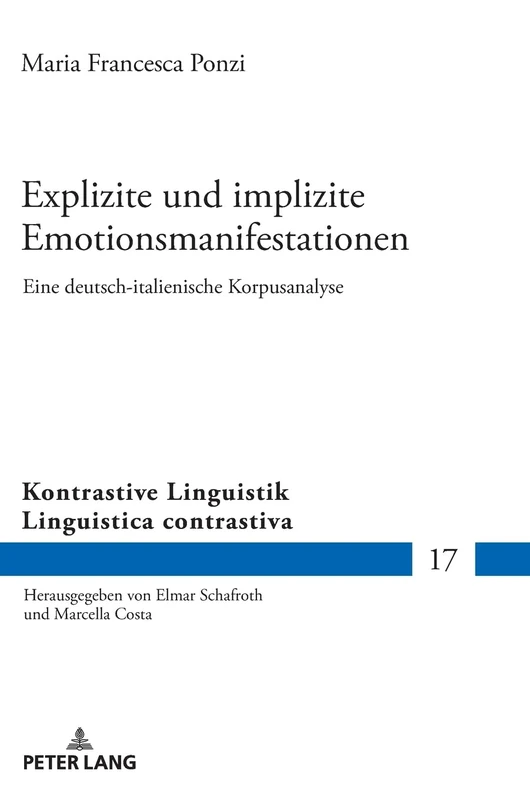 Explizite und implizite Emotionsmanifestationen: Eine deutsch-italienische Korpusanalyse: 17 (Kontrastive Linguistik / Linguistica Contrastiva)