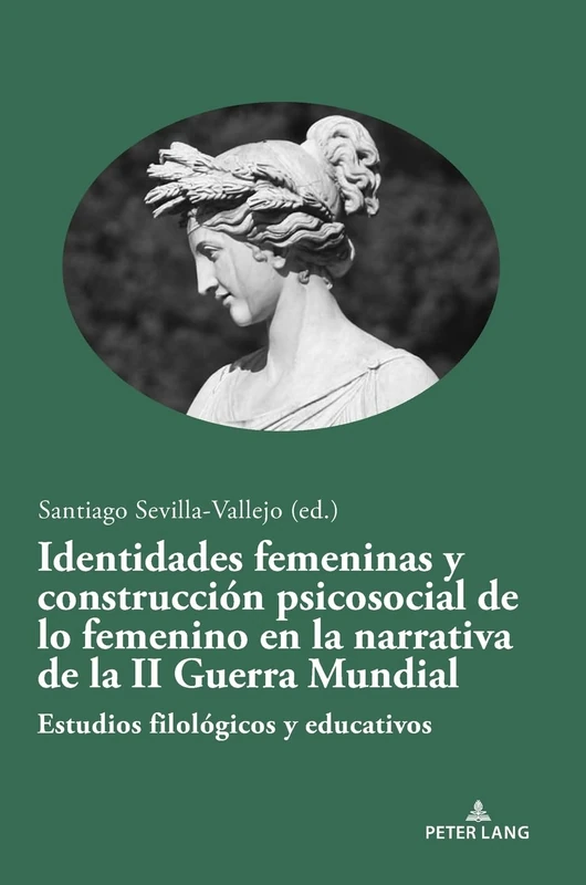 Identidades femeninas y construcción psicosocial de lo femenino en la narrativa de la II Guerra Mundial: Estudios filológicos y educativos