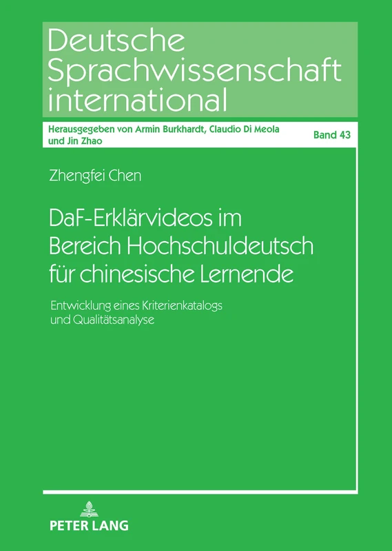 DaF-Erklärvideos im Bereich Hochschuldeutsch für chinesische Lernende: Entwicklung eines Kriterienkatalogs und Qualitaetsanalyse: 43 (Deutsche Sprachwissenschaft International)