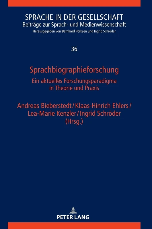 Sprachbiographieforschung: Ein aktuelles Forschungsparadigma in Theorie und Praxis: 36 (Sprache in Der Gesellschaft)