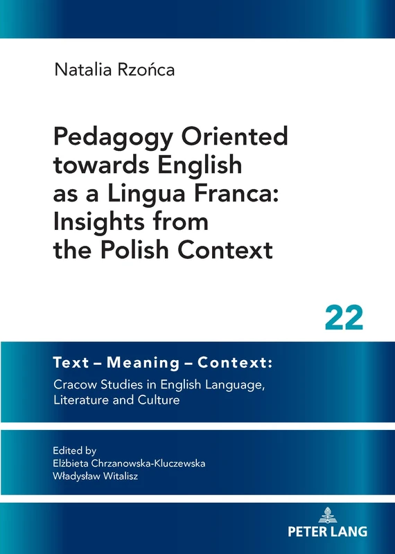 Pedagogy Oriented towards English as a Lingua Franca: Insights from the Polish Context: 22 (Text – Meaning – Context: Cracow Studies in English Language, Literature and Culture) - Image 1