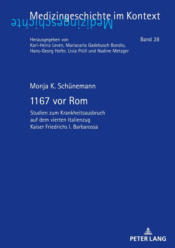1167 vor Rom: Studien zum Krankheitsausbruch auf dem vierten Italienzug Kaiser Friedrichs I. Barbarossa: 28 (Medizingeschichte Im Kontext)