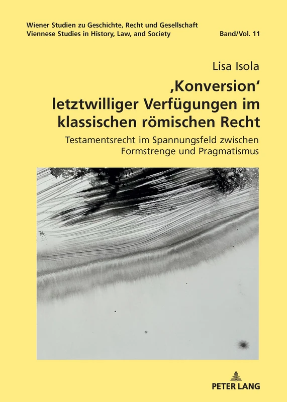 , Konversion' letztwilliger Verfuegungen im klassischen roemischen Recht: Testamentsrecht im Spannungsfeld zwischen Formstrenge und Pragmatismus: 11 ... Geschichte, Recht Und Gesellschaft. Vienne) - Image 1