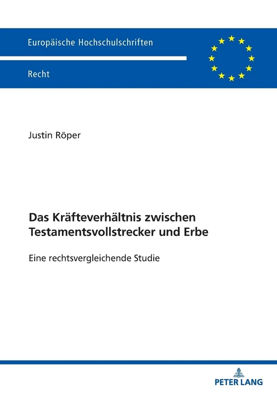Das Kräfteverhältnis zwischen Testamentsvollstrecker und Erbe: Eine rechtsvergleichende Studie: 6831 (Europäische Hochschulschriften Recht)
