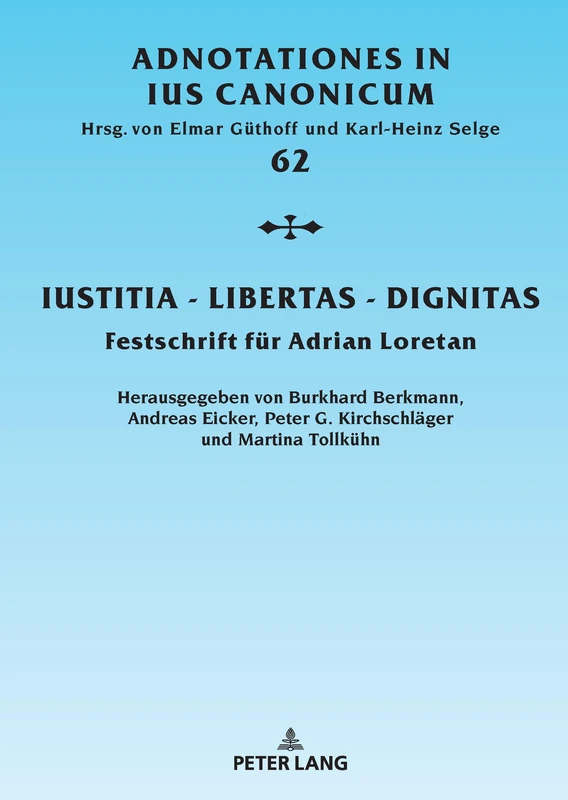 Iustitia - Libertas - Dignitas: Festschrift Fuer Adrian Loretan: 62 (Adnotationes in Ius Canonicum)
