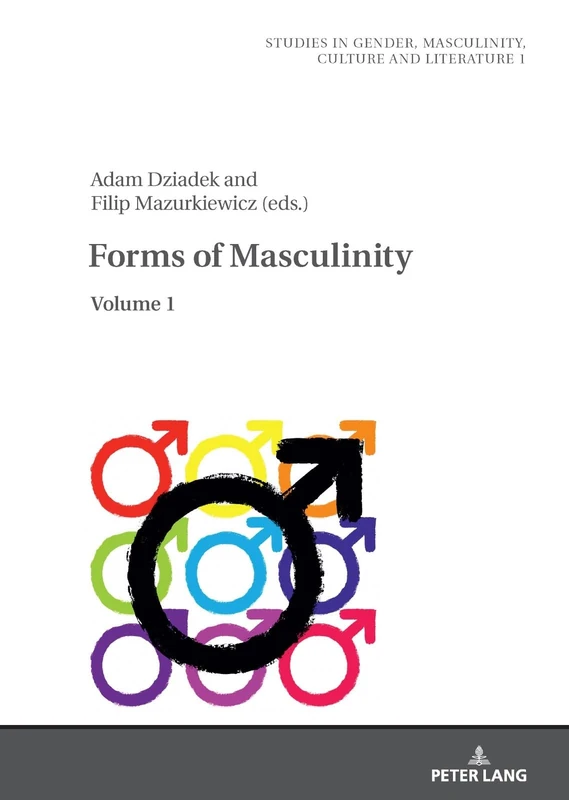 Forms of Masculinity: Volume 1 (Beyond Boundaries: Studies in Gender, Masculinity, Culture and Literature)
