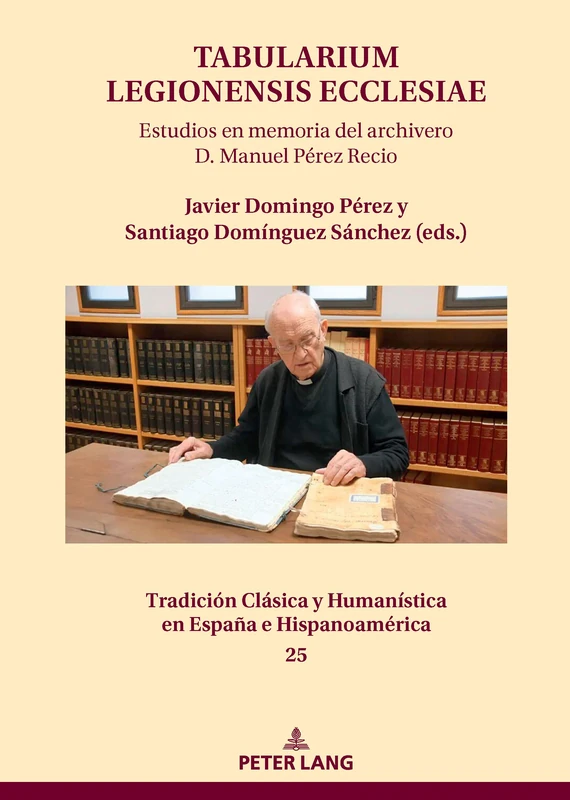Tabularium Legionensis ecclesiae: Estudios en memoria del archivero D. Manuel Pérez Recio (25)