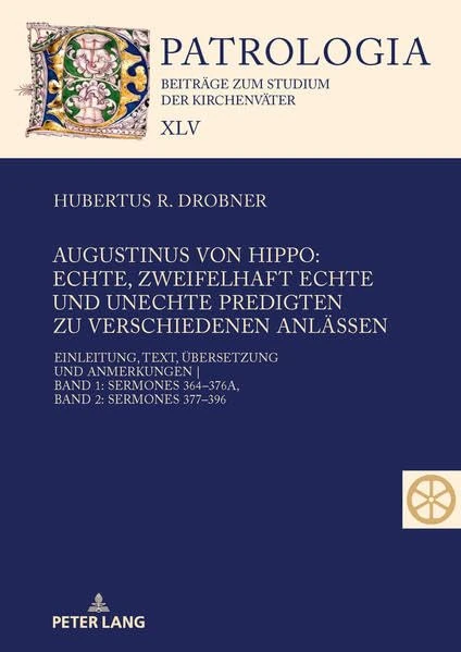 Augustinus Von Hippo: Echte, Zweifelhaft Echte Und Unechte Predigten Zu Verschiedenen Anlaessen: Einleitung, Text, Uebersetzung Und Anmerkungen Band 1: Sermones 364-376a, Band 2: Sermones 377-396