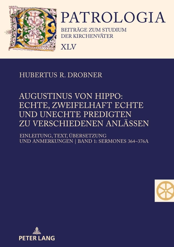 Augustinus von Hippo: Echte, zweifelhaft echte und unechte Predigten zu verschiedenen Anlässen; Einleitung, Text, Übersetzung und Anmerkungen Band 1: Sermones 364-376A (45.1)