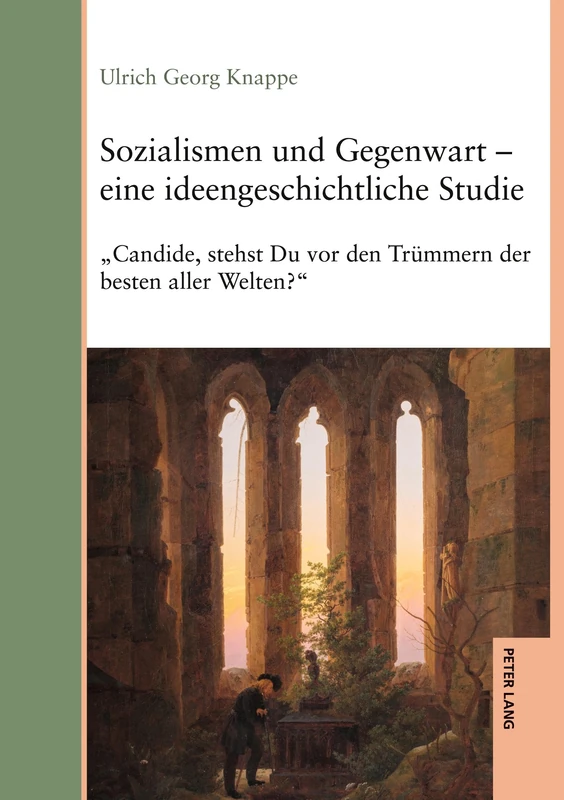 Sozialismen und Gegenwart – eine ideengeschichtliche Studie: "Candide, stehst Du vor den Trümmern der besten aller Welten?"
