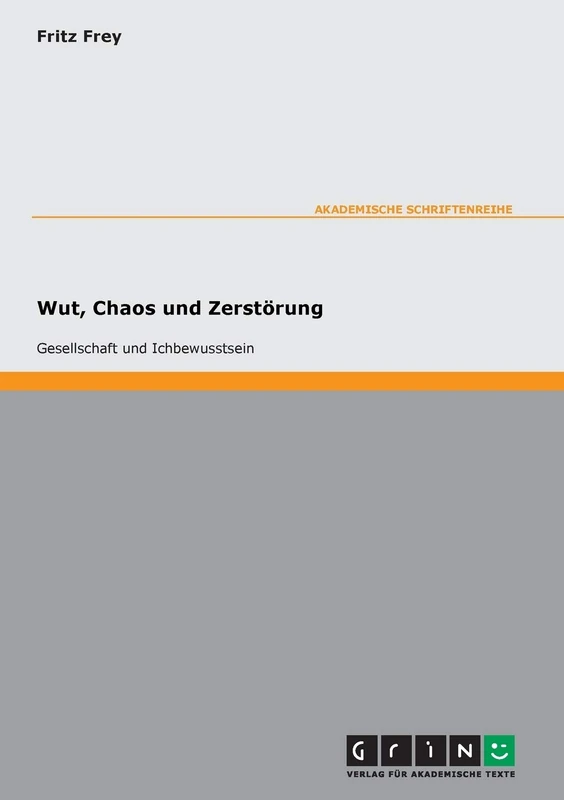 Wut, Chaos und Zerstörung. Gesellschaft und Ichbewusstsein